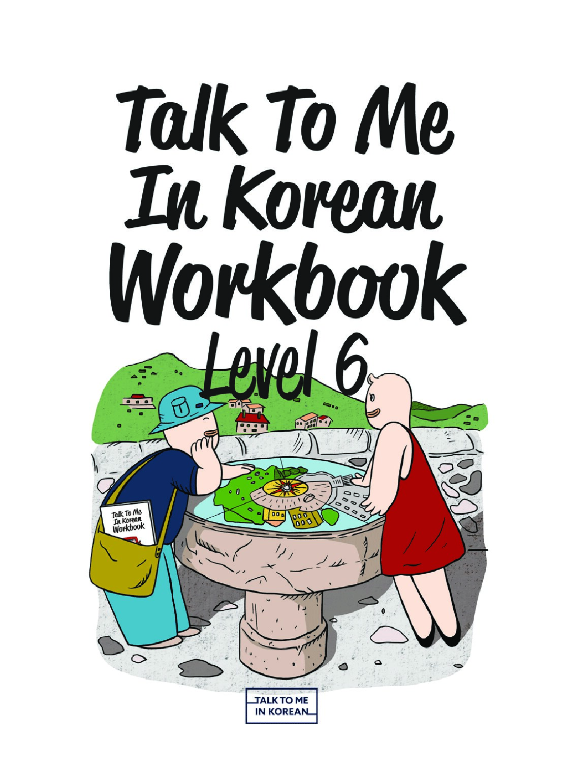 Talk to Me In Korean Workbook Level 6 (TalkToMeInKorean) (Z-Library)